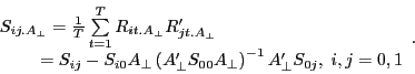 \begin{displaymath} \begin{array}{l} S_{ij.A_\bot } =\frac{1}{T}\sum\limits_{t=1}^T {R_{it.A_\bot } {R}'_{jt.A_\bot } } \ \quad \quad \;=S_{ij} -S_{i0} A_\bot \left( {{A}'_\bot S_{00} A_\bot } \right)^{-1}{A}'_\bot S_{0j} ,\;i,j=0,1 \ \end{array}. \end{displaymath}