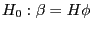 H_0 :\beta =H\phi 