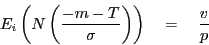 \begin{displaymath} E_i \left( {N\left( {\frac{-m-T}{\sigma }} \right)} \right)\quad =\quad \frac{v}{p} \end{displaymath}