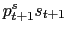 p_{t+1}^s s_{t+1}
