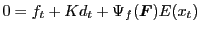 LaTex Encoded Math: \displaystyle 0 = f_t + K d_t + \Psi_f(\boldsymbol{F}) E(x_t)