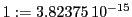  1:=3.82375\,{10}^{-15}