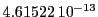  4.61522\,{10}^{-13}