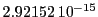  2.92152\,{10}^{-15}