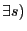 \exists s)