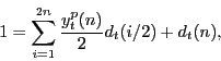 \begin{displaymath} 1=\sum\limits_{i=1}^{2n} {\frac{y_t^p (n)}{2}d_t (i/2)+d_t (n)} , \end{displaymath}