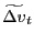 \widetilde{\Delta v}_{t}