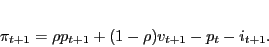 \begin{displaymath} \pi_{t+1}=\rho p_{t+1}+(1-\rho) v_{t+1}-p_{t}-i_{t+1}. \end{displaymath}