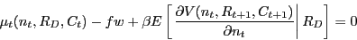 \begin{displaymath} \mu _t (n_t ,R_D ,C_t )-fw+\beta E\left[ {\left. {\frac{\partial V(n_t ,R_{t+1} ,C_{t+1} )}{\partial n_t }} \right\vert R_D } \right]=0 \end{displaymath}