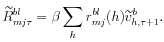 \displaystyle \widetilde{R}_{mj\tau }^{bl}=\beta \sum_{h}r_{mj}^{bl}(h)\widetilde{v}% _{h,\tau +1}^{b}.