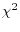 \chi ^{2}