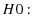  H0: