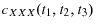  c_{XXX}(t_{1},t_{2},t_{3})