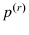  p^{\left( r\right) }