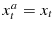  x_{t}% ^{a}=x_{t}