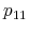  p_{11}