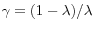 \gamma =(1-\lambda )/\lambda 