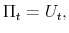 \displaystyle \Pi_{t}=U_{t}, 