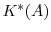  K^*(A)