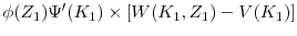  \phi(Z_1) \Psi'(K_1)\times [W(K_1, Z_1) - V(K_1)]