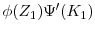  \phi(Z_1)\Psi'(K_1)