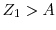  Z_1 > A