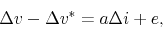 \begin{displaymath} \Delta v - \Delta v^* = a \Delta i + e, \end{displaymath}