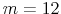  m=12