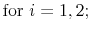 \displaystyle \mbox{for ${{i=1, 2}}$;}