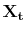  \mathbf{X_t}