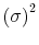  {{{\left(\sigma\right)^2}}}
