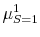  {{{\mu^1_{S=1}}}}