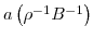  a\left( \rho^{-1}B^{-1}\right) 