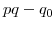  pq-q_{0}