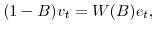 \displaystyle (1-B)v_{t}=W(B)e_{t},