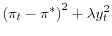  \left( \pi _{t}-\pi ^{\ast}\right) ^{2}+\lambda y_{t}^{2}