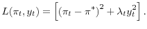 \displaystyle L(\pi _{t},y_{t})=\left[ \left( \pi _{t}-\pi ^{\ast }\right) ^{2}+\lambda _{t}y_{t}^{2}\right].