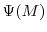  \Psi(M)