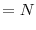 \displaystyle = N