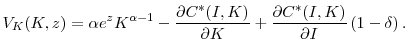 \displaystyle V_{K}(K,z) = \alpha e^{z} K^{\alpha-1} - \frac{\partial{C^{\ast}(I,K)}% }{\partial{K}} + \frac{\partial{C^{\ast}(I,K)}}{\partial{I}} \left( 1-\delta\right) .
