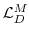  \mathcal{L}_{D}^{M}