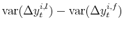 \displaystyle \operatorname{var}(\Delta y_{t}^{i,l}) - \operatorname{var}(\Delta y_{t}% ^{i,f})