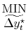 \displaystyle \overset{\mbox{MIN}}{\widetilde{\Delta y_{t}^{\star}}}