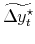  \widetilde{\Delta y_{t}^{\star}}