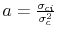  a = \frac{\sigma_{ci}}{\sigma_{c}^{2}% }