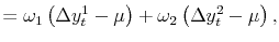 \displaystyle = \omega_{1} \left( \Delta y_{t}^{1} - \mu\right) + \omega_{2} \left( \Delta y_{t}^{2} - \mu\right) ,
