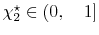  \chi _{2}^{\star} \in\left( 0,\quad1\right] 