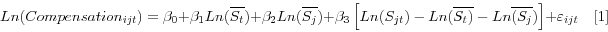 \begin{displaymath} Ln(Compensation_{{ijt} })=\beta _{0 }+\beta _{1 }Ln(\overline {S_{t }} )+\beta _{2 }Ln(\overline {S_{j }} )+\beta _{3 }\left[ {Ln(S_{{jt} })-Ln(\overline {S_{t })} -Ln\overline {(S_{j }} )} \right]+\varepsilon _{{ijt} }{\begin{array}{*{20}c} \hfill \ \end{array} }[1] \end{displaymath}