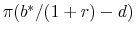  \pi (b^* /(1 + r) - d)