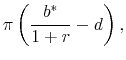 \displaystyle \pi \left( {\frac{{b^* }}{{1 + r}} - d} \right),